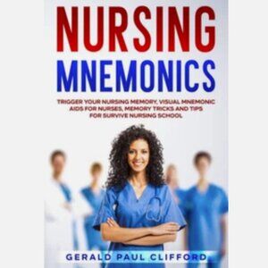 Nursing Mnemonics: Trigger Your Nursing Memory, Visual Mnemonic Aids for Nurses